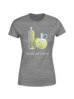 You're oil I need t-shirt